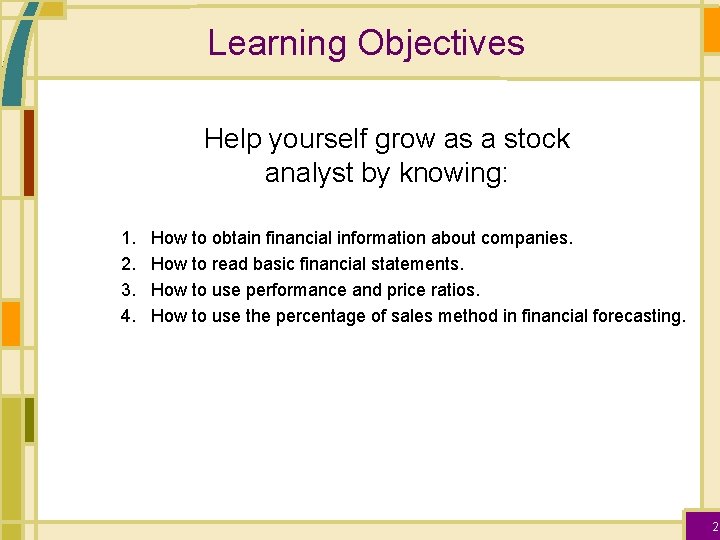 Learning Objectives Help yourself grow as a stock analyst by knowing: 1. 2. 3.