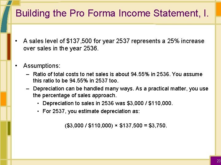 Building the Pro Forma Income Statement, I. • A sales level of $137, 500