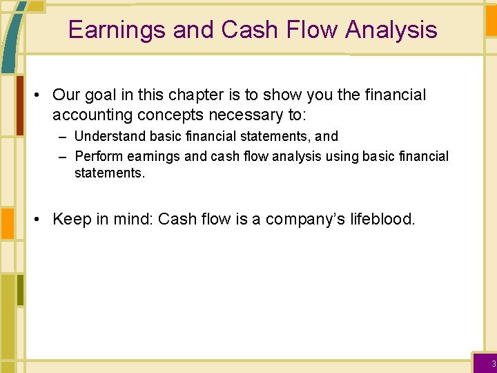 Earnings and Cash Flow Analysis • Our goal in this chapter is to show