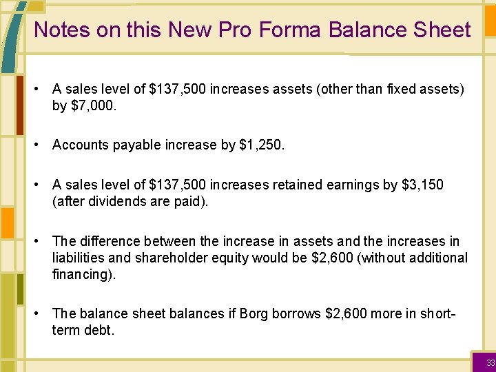 Notes on this New Pro Forma Balance Sheet • A sales level of $137,