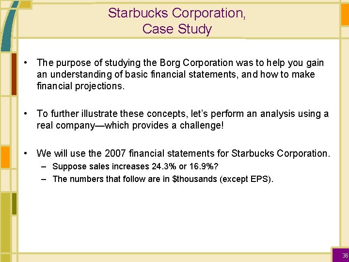 Starbucks Corporation, Case Study • The purpose of studying the Borg Corporation was to