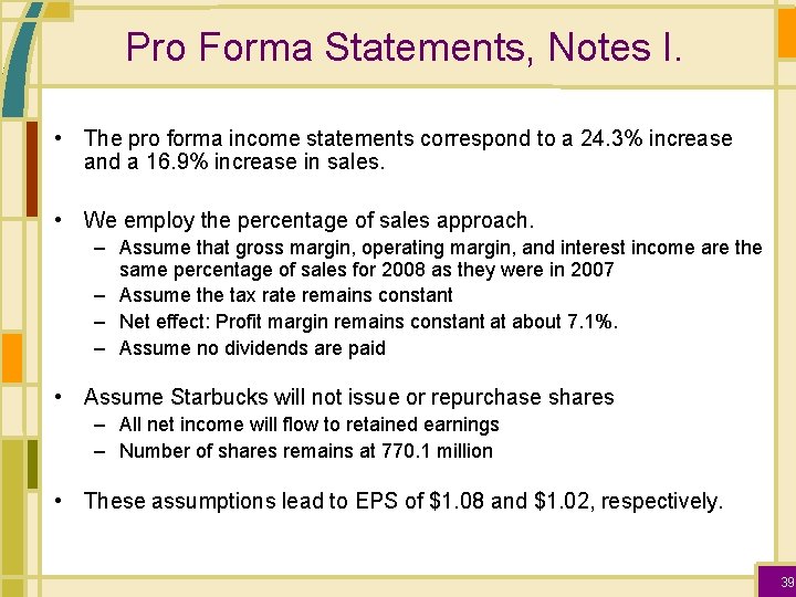 Pro Forma Statements, Notes I. • The pro forma income statements correspond to a