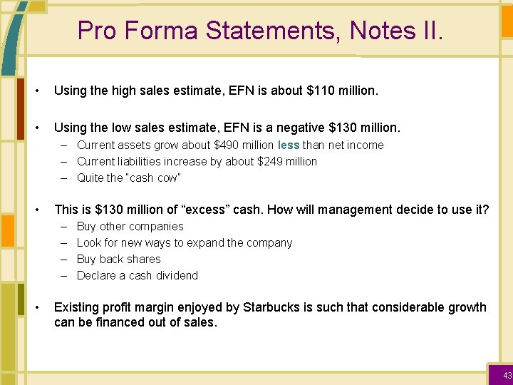 Pro Forma Statements, Notes II. • Using the high sales estimate, EFN is about