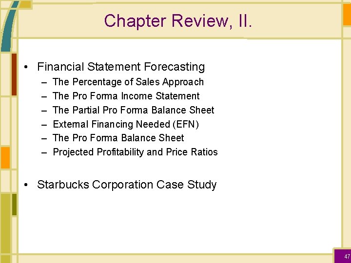 Chapter Review, II. • Financial Statement Forecasting – – – The Percentage of Sales