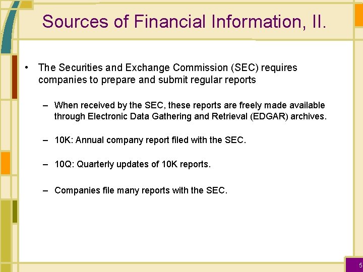 Sources of Financial Information, II. • The Securities and Exchange Commission (SEC) requires companies