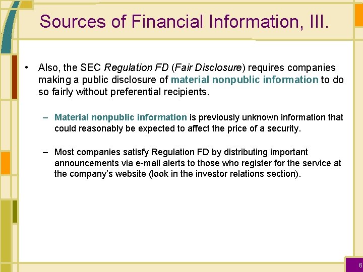 Sources of Financial Information, III. • Also, the SEC Regulation FD (Fair Disclosure) requires