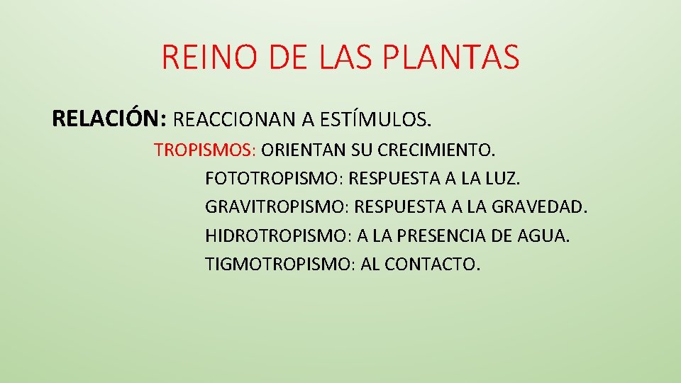 REINO DE LAS PLANTAS RELACIÓN: REACCIONAN A ESTÍMULOS. TROPISMOS: ORIENTAN SU CRECIMIENTO. FOTOTROPISMO: RESPUESTA