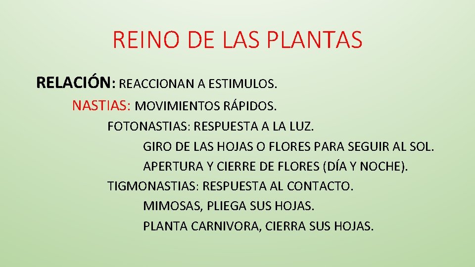 REINO DE LAS PLANTAS RELACIÓN: REACCIONAN A ESTIMULOS. NASTIAS: MOVIMIENTOS RÁPIDOS. FOTONASTIAS: RESPUESTA A