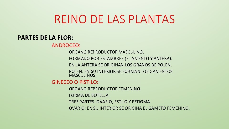 REINO DE LAS PLANTAS PARTES DE LA FLOR: ANDROCEO: ORGANO REPRODUCTOR MASCULINO. FORMADO POR