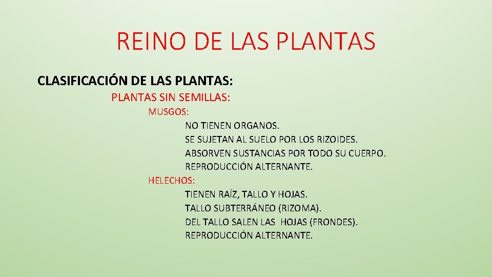 REINO DE LAS PLANTAS CLASIFICACIÓN DE LAS PLANTAS: PLANTAS SIN SEMILLAS: MUSGOS: NO TIENEN