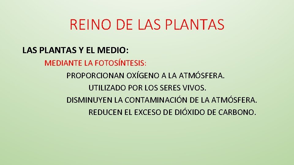 REINO DE LAS PLANTAS Y EL MEDIO: MEDIANTE LA FOTOSÍNTESIS: PROPORCIONAN OXÍGENO A LA