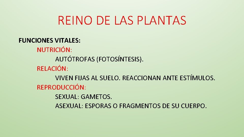 REINO DE LAS PLANTAS FUNCIONES VITALES: NUTRICIÓN: AUTÓTROFAS (FOTOSÍNTESIS). RELACIÓN: VIVEN FIJAS AL SUELO.