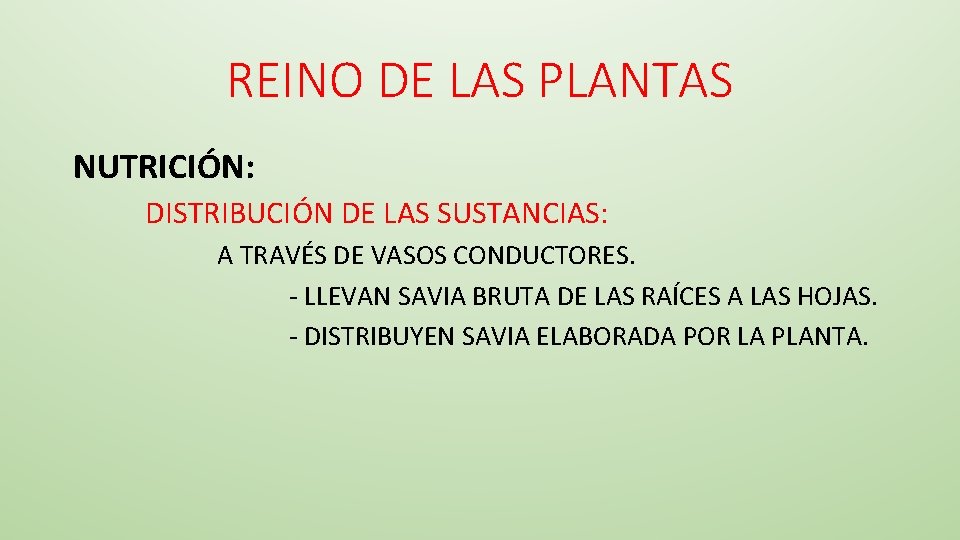 REINO DE LAS PLANTAS NUTRICIÓN: DISTRIBUCIÓN DE LAS SUSTANCIAS: A TRAVÉS DE VASOS CONDUCTORES.