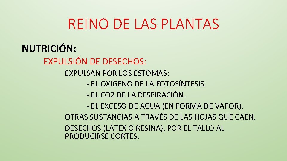 REINO DE LAS PLANTAS NUTRICIÓN: EXPULSIÓN DE DESECHOS: EXPULSAN POR LOS ESTOMAS: - EL