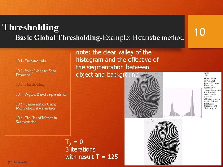 Thresholding Basic Global Thresholding-Example: Heuristic method note: the clear valley of the histogram and