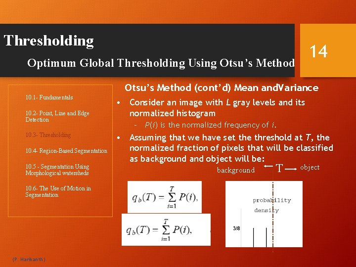 Thresholding 14 Optimum Global Thresholding Using Otsu’s Method (cont’d) Mean and. Variance 10. 1