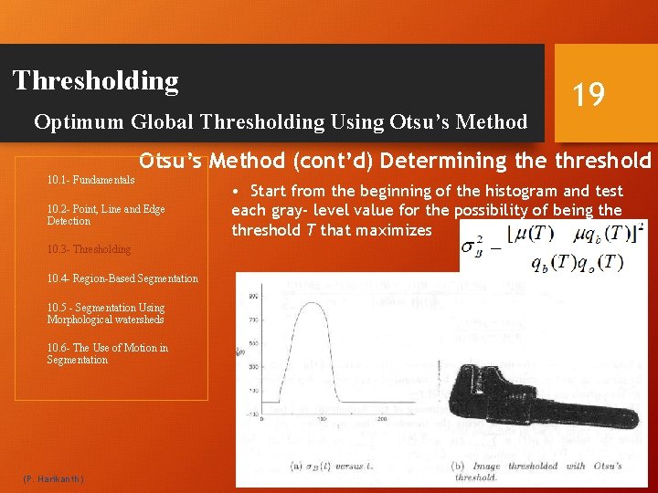 Thresholding Optimum Global Thresholding Using Otsu’s Method 19 Otsu’s Method (cont’d) Determining the threshold