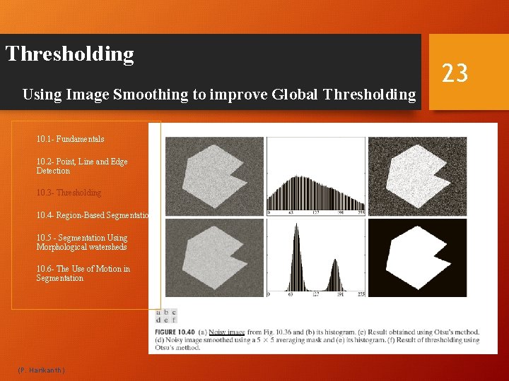 Thresholding Using Image Smoothing to improve Global Thresholding 10. 1 - Fundamentals 10. 2