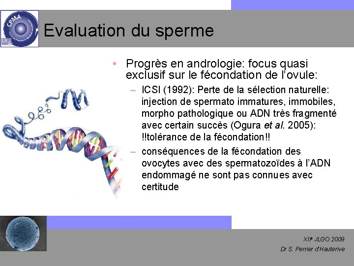 Evaluation du sperme • Progrès en andrologie: focus quasi exclusif sur le fécondation de