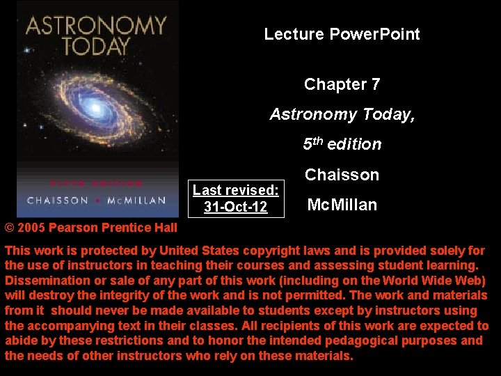 Lecture Power. Point Chapter 7 Astronomy Today, 5 th edition Last revised: 31 -Oct-12