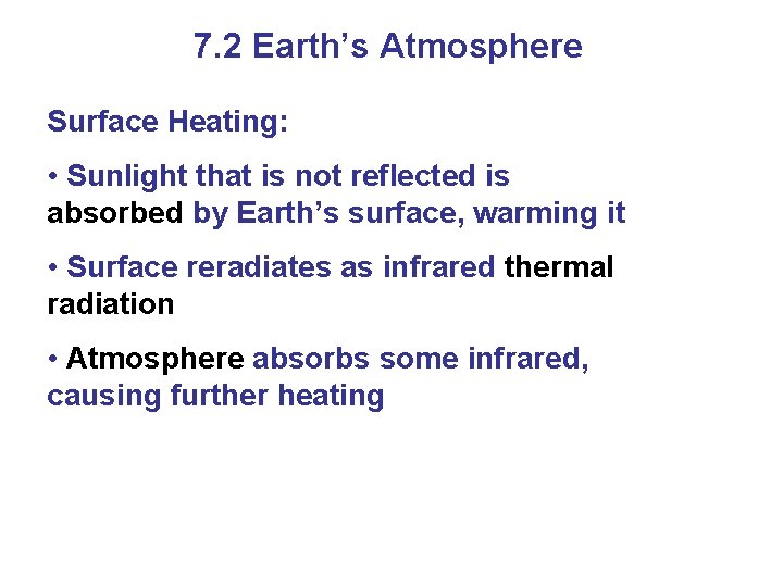 7. 2 Earth’s Atmosphere Surface Heating: • Sunlight that is not reflected is absorbed