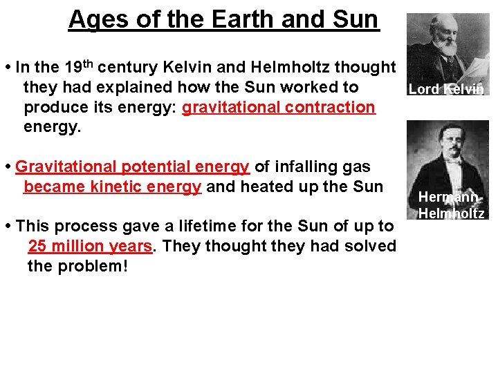 Ages of the Earth and Sun • In the 19 th century Kelvin and