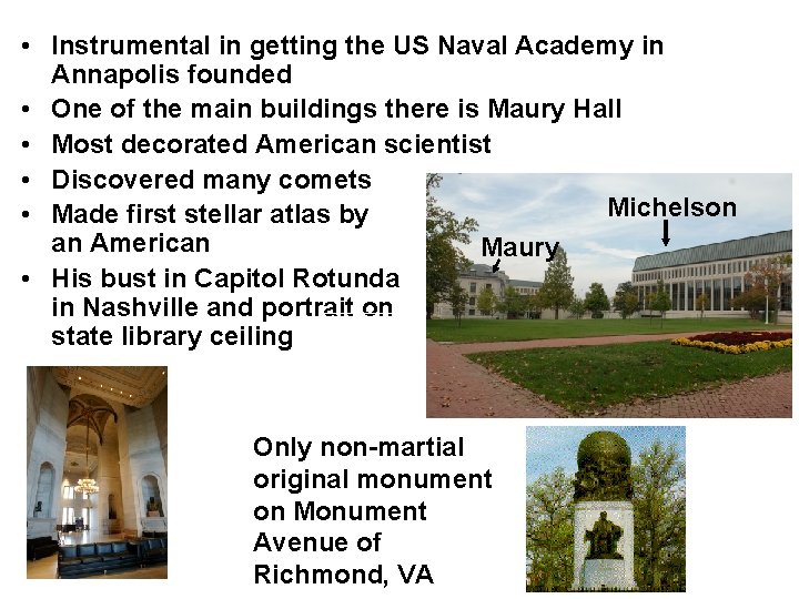  • Instrumental in getting the US Naval Academy in Annapolis founded • One