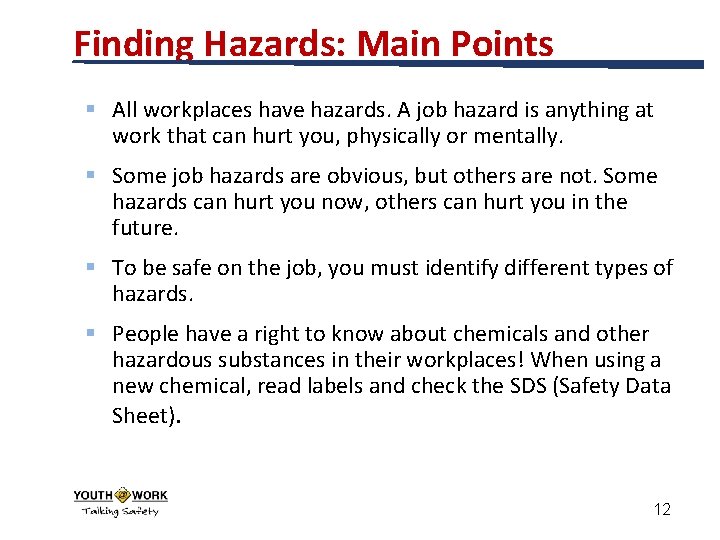 Finding Hazards: Main Points § All workplaces have hazards. A job hazard is anything
