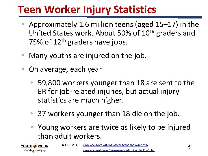 Teen Worker Injury Statistics § Approximately 1. 6 million teens (aged 15– 17) in