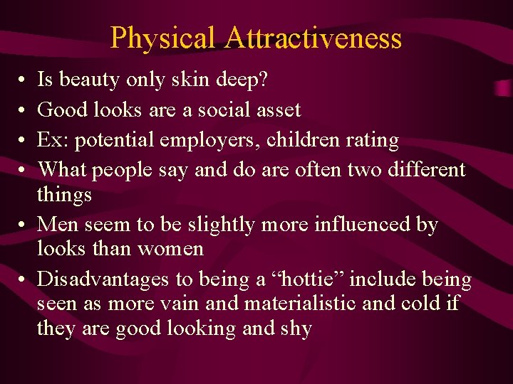 Physical Attractiveness • • Is beauty only skin deep? Good looks are a social