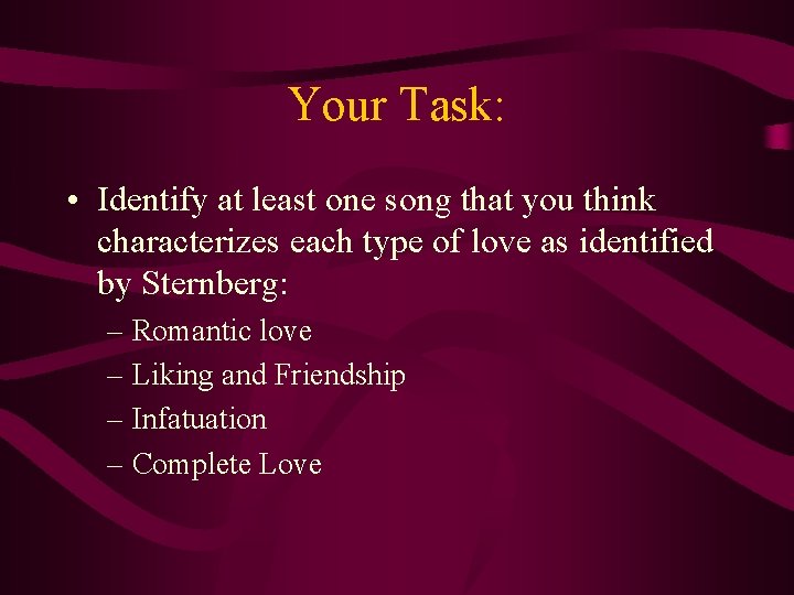 Your Task: • Identify at least one song that you think characterizes each type