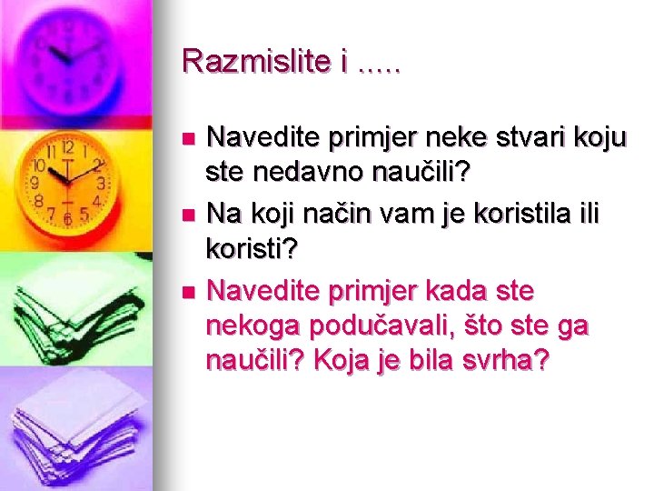 Razmislite i. . . Navedite primjer neke stvari koju ste nedavno naučili? n Na