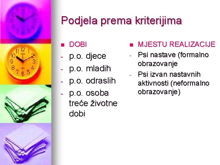 Podjela prema kriterijima n DOBI n - p. o. djece p. o. mladih p.
