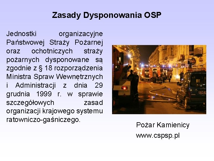 Zasady Dysponowania OSP Jednostki organizacyjne Państwowej Straży Pożarnej oraz ochotniczych straży pożarnych dysponowane są