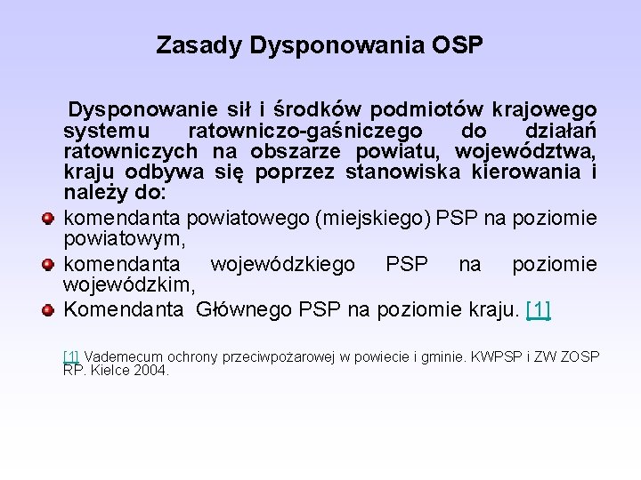 Zasady Dysponowania OSP Dysponowanie sił i środków podmiotów krajowego systemu ratowniczo-gaśniczego do działań ratowniczych