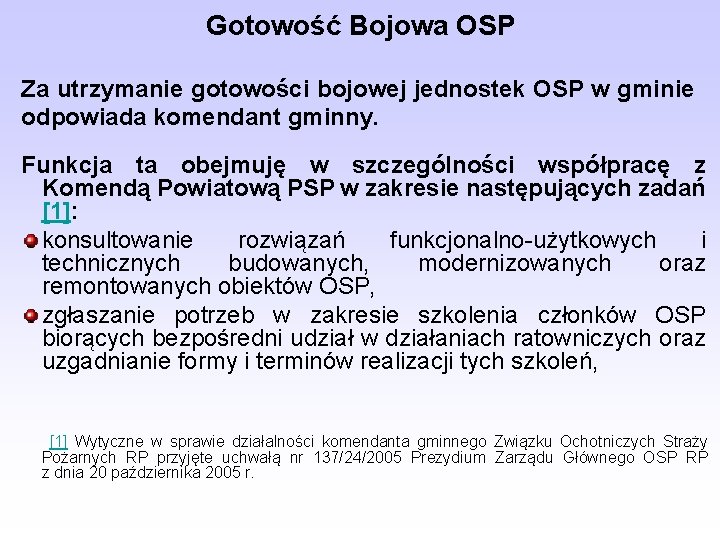 Gotowość Bojowa OSP Za utrzymanie gotowości bojowej jednostek OSP w gminie odpowiada komendant gminny.