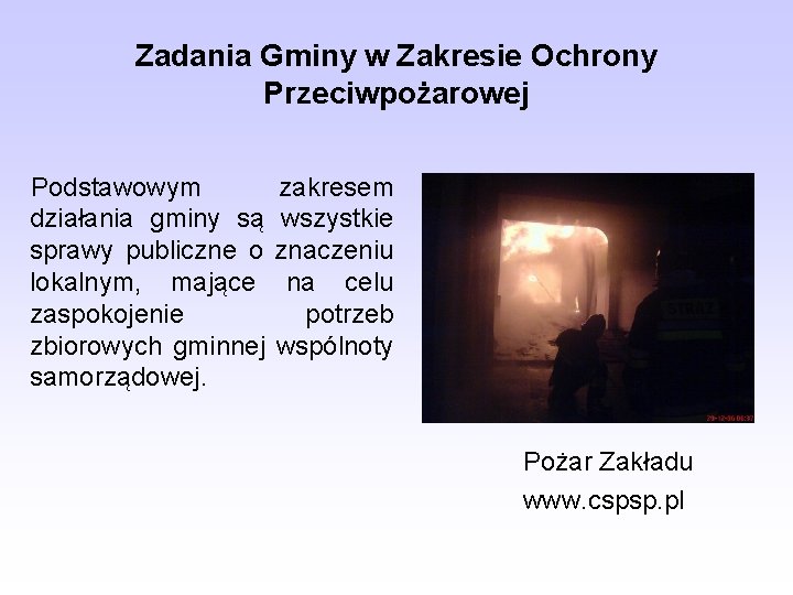 Zadania Gminy w Zakresie Ochrony Przeciwpożarowej Podstawowym działania gminy są sprawy publiczne o lokalnym,