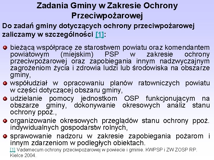 Zadania Gminy w Zakresie Ochrony Przeciwpożarowej Do zadań gminy dotyczących ochrony przeciwpożarowej zaliczamy w