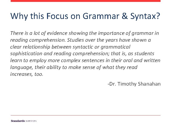 Why this Focus on Grammar & Syntax? There is a lot of evidence showing