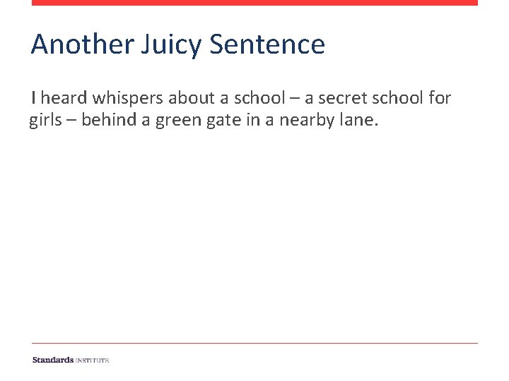 Another Juicy Sentence I heard whispers about a school – a secret school for