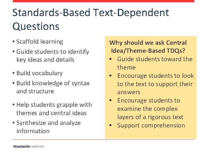 Standards-Based Text-Dependent Questions • Scaffold learning • Guide students to identify key ideas and