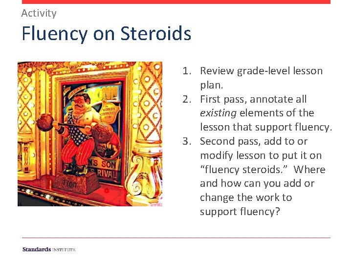 Activity Fluency on Steroids 1. Review grade-level lesson plan. 2. First pass, annotate all