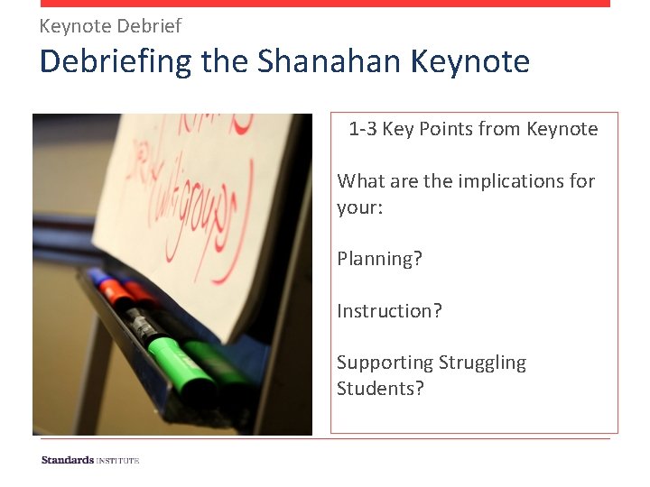 Keynote Debriefing the Shanahan Keynote 1 -3 Key Points from Keynote What are the