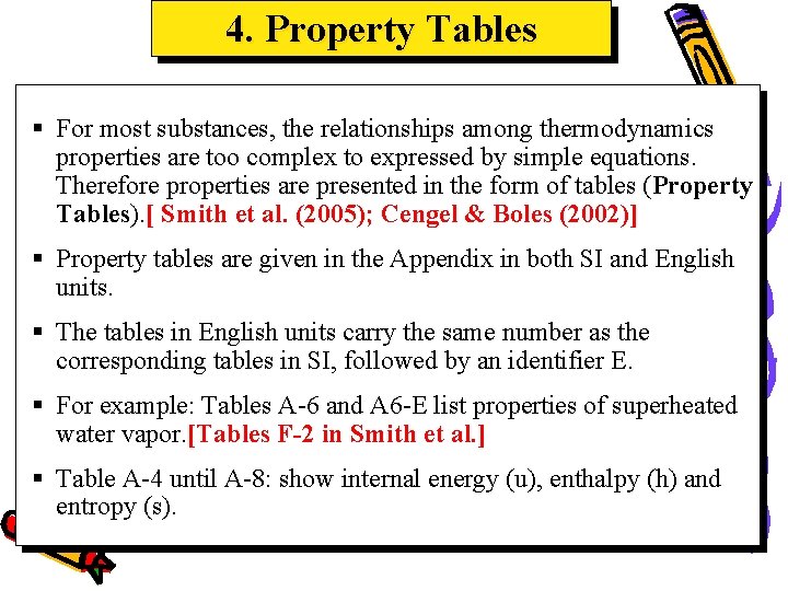 4. Property Tables § For most substances, the relationships among thermodynamics properties are too