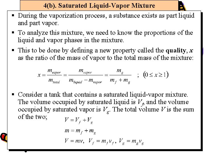 4(b). Saturated Liquid-Vapor Mixture § During the vaporization process, a substance exists as part