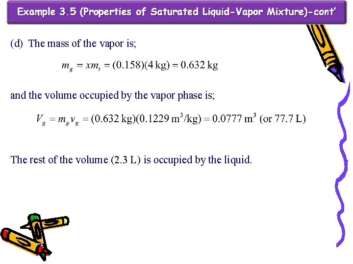 (d) The mass of the vapor is; and the volume occupied by the vapor