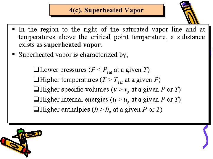 4(c). Superheated Vapor § In the region to the right of the saturated vapor