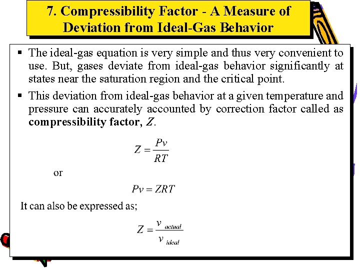 7. Compressibility Factor - A Measure of Deviation from Ideal-Gas Behavior § The ideal-gas