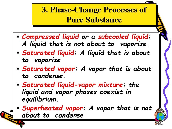 3. Phase-Change Processes of Pure Substance § Compressed liquid or a subcooled liquid: A