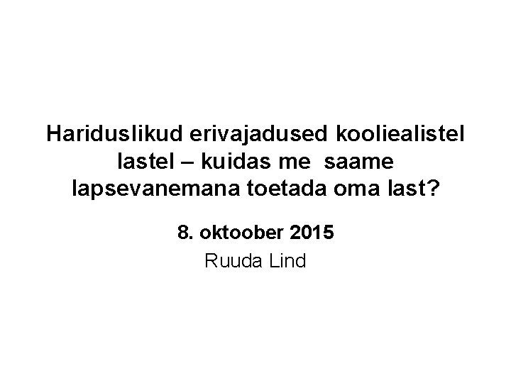 Hariduslikud erivajadused kooliealistel lastel – kuidas me saame lapsevanemana toetada oma last? 8. oktoober